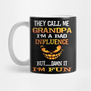 Funny They Call Me Grandpa Im A Bad Influence But I'm Fun Gift Mug